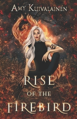 Rise of the Firebird by Kuivalainen, Amy