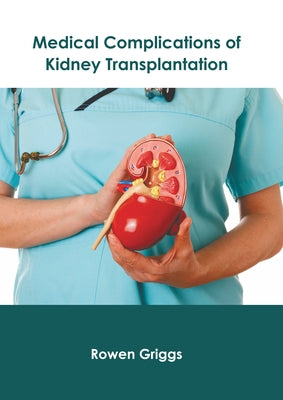 Medical Complications of Kidney Transplantation by Griggs, Rowen