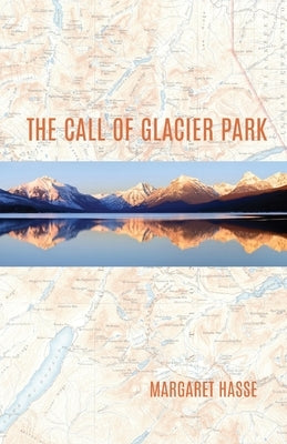 The Call of Glacier Park by Hasse, Margaret