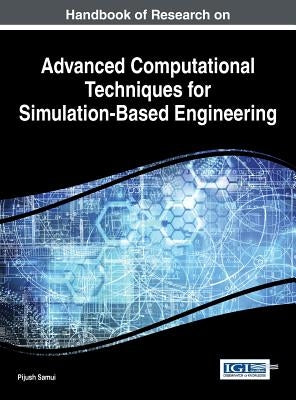Handbook of Research on Advanced Computational Techniques for Simulation-Based Engineering by Samui, Pijush