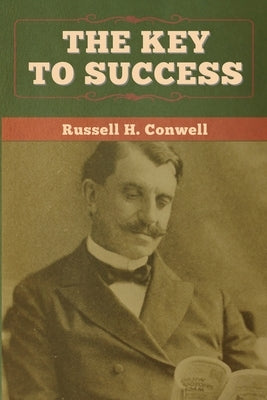 The Key to Success by Conwell, Russell H.