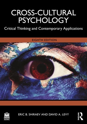 Cross-Cultural Psychology: Critical Thinking and Contemporary Applications by Shiraev, Eric B.