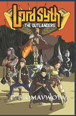 Lord Syth: The Outlanders by Omavwoya, P. B.