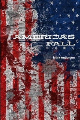 America's Fall by Anderson, Mark