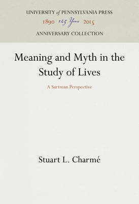 Meaning and Myth in the Study of Lives by Charmé, Stuart L.