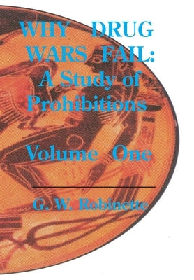 Why Drug Wars Fail: Volume One by Robinette, Glenn