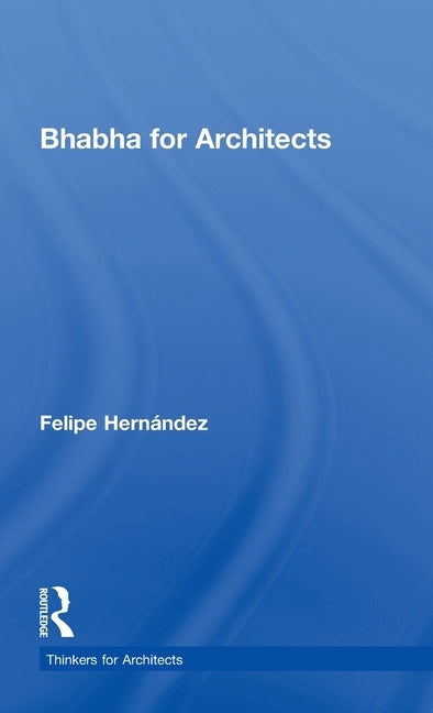 Bhabha for Architects by Hernandez, Felipe