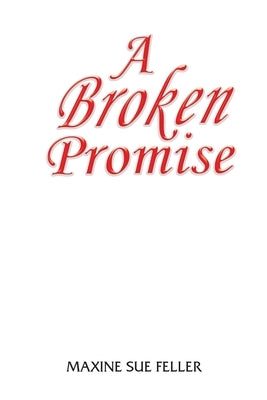 A broken Promise by Feller, Maxine Sue
