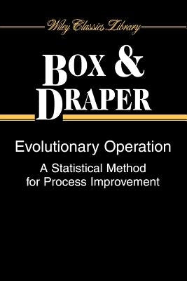 Evolutionary Operation: A Statistical Method for Process Improvement by Box, George E. P.