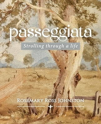 Passeggiata: Strolling through a life by Johnston, Rosemary Ross