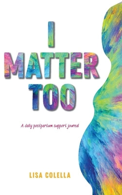 I Matter Too by Colella, Lisa R.