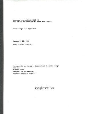 Problems and Opportunities in the Design of Entrances to Ports and Harbors: Proceedings of a Symposium by National Research Council