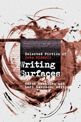 Writing Surfaces: Selected Fiction of John Riddell by Beaulieu, Derek