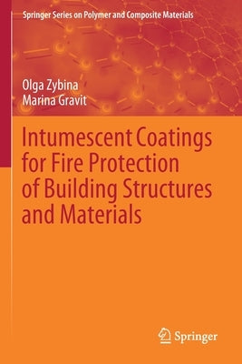 Intumescent Coatings for Fire Protection of Building Structures and Materials by Zybina, Olga