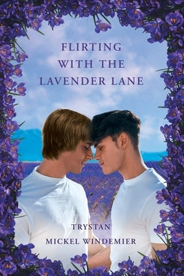 Flirting with the Lavender Lane by Trystan Mickel Windemier