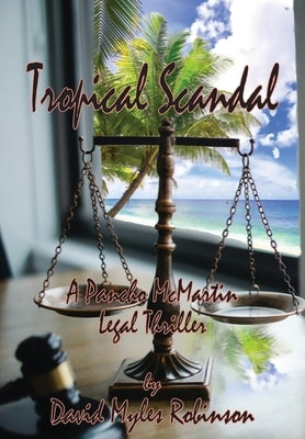 Tropical Scandal - A Pancho McMartin Legal Thriller by Robinson, David M.