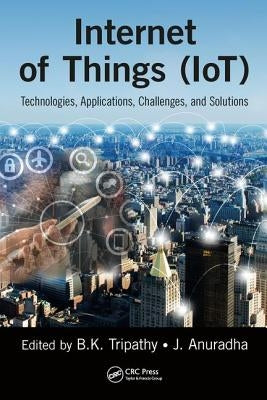 Internet of Things (Iot): Technologies, Applications, Challenges and Solutions by Tripathy, Bk
