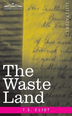 The Waste Land by Eliot, T. S.