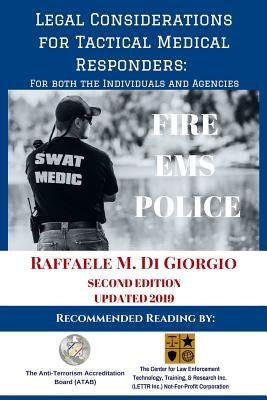 Legal Considerations for Tactical Medical Responders: For Both the Individuals and Agencies by Di Giorgio, Raffaele M.