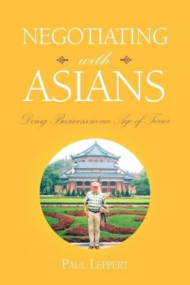 Negotiating with Asians by Leppert, Paul