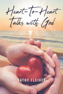 Heart-To-Heart Talks with God by Fleiger, Kathy