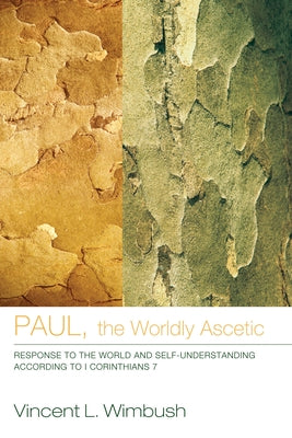 Paul, the Worldly Ascetic by Wimbush, Vincent L.