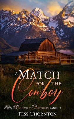 A Match for the Cowboy: Ridgeview Brothers Ranch Book 4 by Thornton, Tess