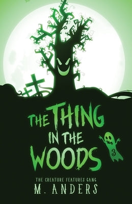 The Thing in the Woods by Anders, M.