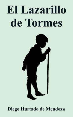 Lazarillo de Tormes, El by De Mendoza, Diego Hurtado