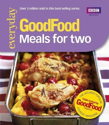 Good Food: Meals for Two: Triple-Tested Recipes by Nilsen, Angela