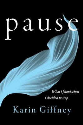 Pause: What I Found When I Decided to Stop by Giffney, Karin