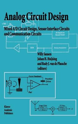 Analog Circuit Design: Mixed A/D Circuit Design, Sensor Interface Circuits and Communication Circuits by Sansen, Willy M. C.