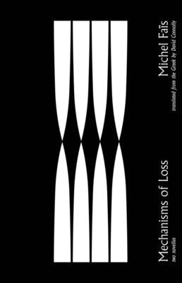 Mechanisms of Loss: Two Novellas by Fais, Michel