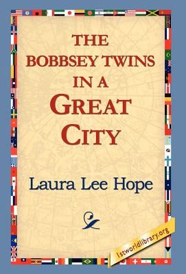 The Bobbsey Twins in a Great City by Hope, Laura Lee