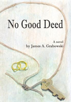 No Good Deed by Grabowski, James A.