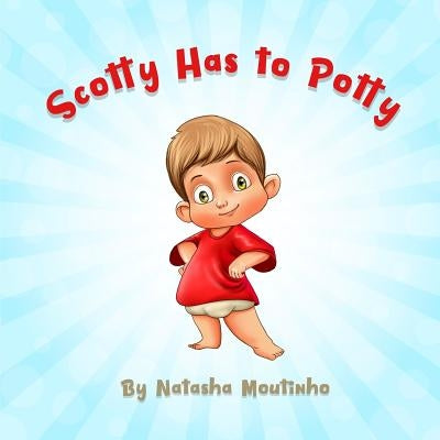 Scotty Has to Potty by Moutinho, Natasha
