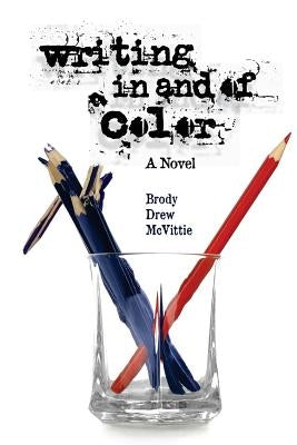 Writing In & Of Color by McVittie, Brody Drew