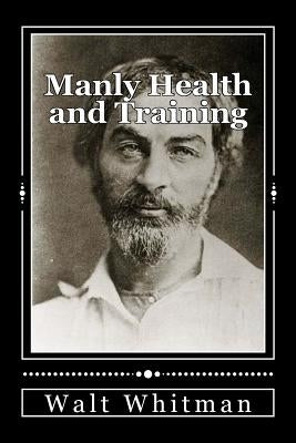 Manly Health and Training: With Off-Hand Hints Toward Their Conditions - New American Edition by Rofheart, Evan
