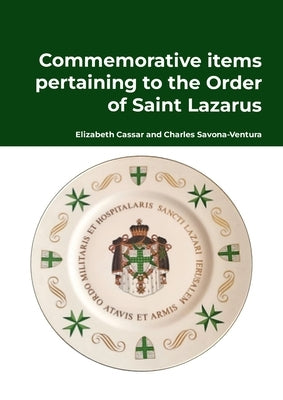 Commemorative items pertaining to the Order of Saint Lazarus by Cassar, Elizabeth