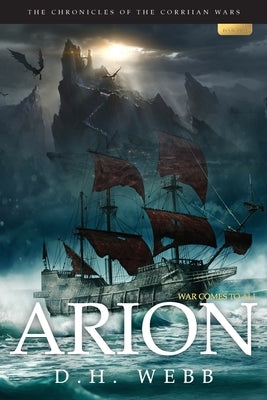 Arion: War Comes to All by Webb, D. H.