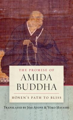 The Promise of Amida Buddha: Honen's Path to Bliss by Atone, Joji