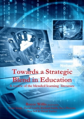 Towards a Strategic Blend in Education: A review of the blended learning literature. by Yeigh, Tony