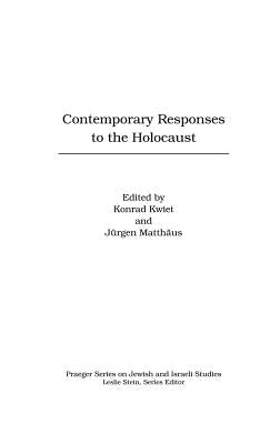 Contemporary Responses to the Holocaust by Kwiet, Konrad