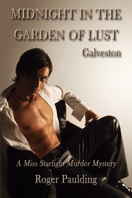 Midnight in the Garden of Lust: A Story of Galveston, Texas by Paulding, Roger