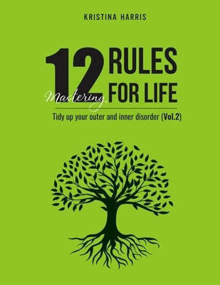 Mastering 12 Rules For Life: Tidy up your outer and inner disorder (Vol.2) by Kristina, Harris