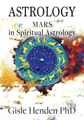 Astrology: Mars in Spiritual Astrology by Henden, Gisle