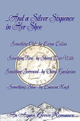 ...And A Silver Sixpence in Her Shoe by Derr-Wille, Sherry