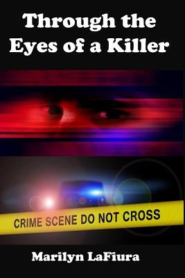 Through the Eyes of a Killer: A Suspenseful Thriller by Lafiura, Marilyn