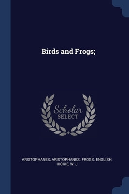 Birds and Frogs; by Aristophanes