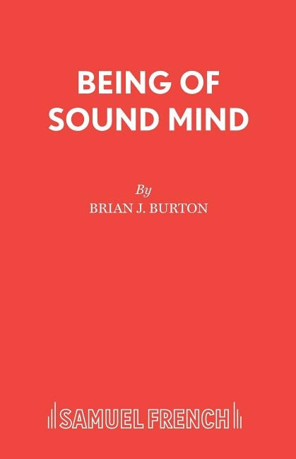 Being of Sound Mind by Burton, Brian J.